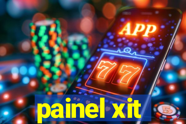 painel xit